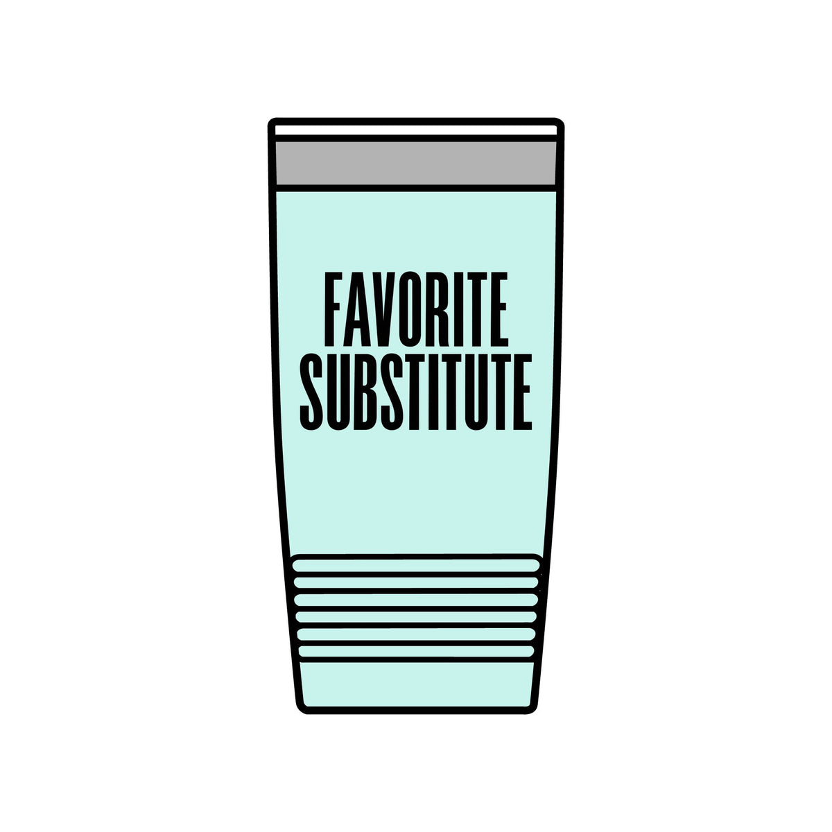 Tumbler — Favorite Substitute 20oz Insulated Stainless Travel Cup