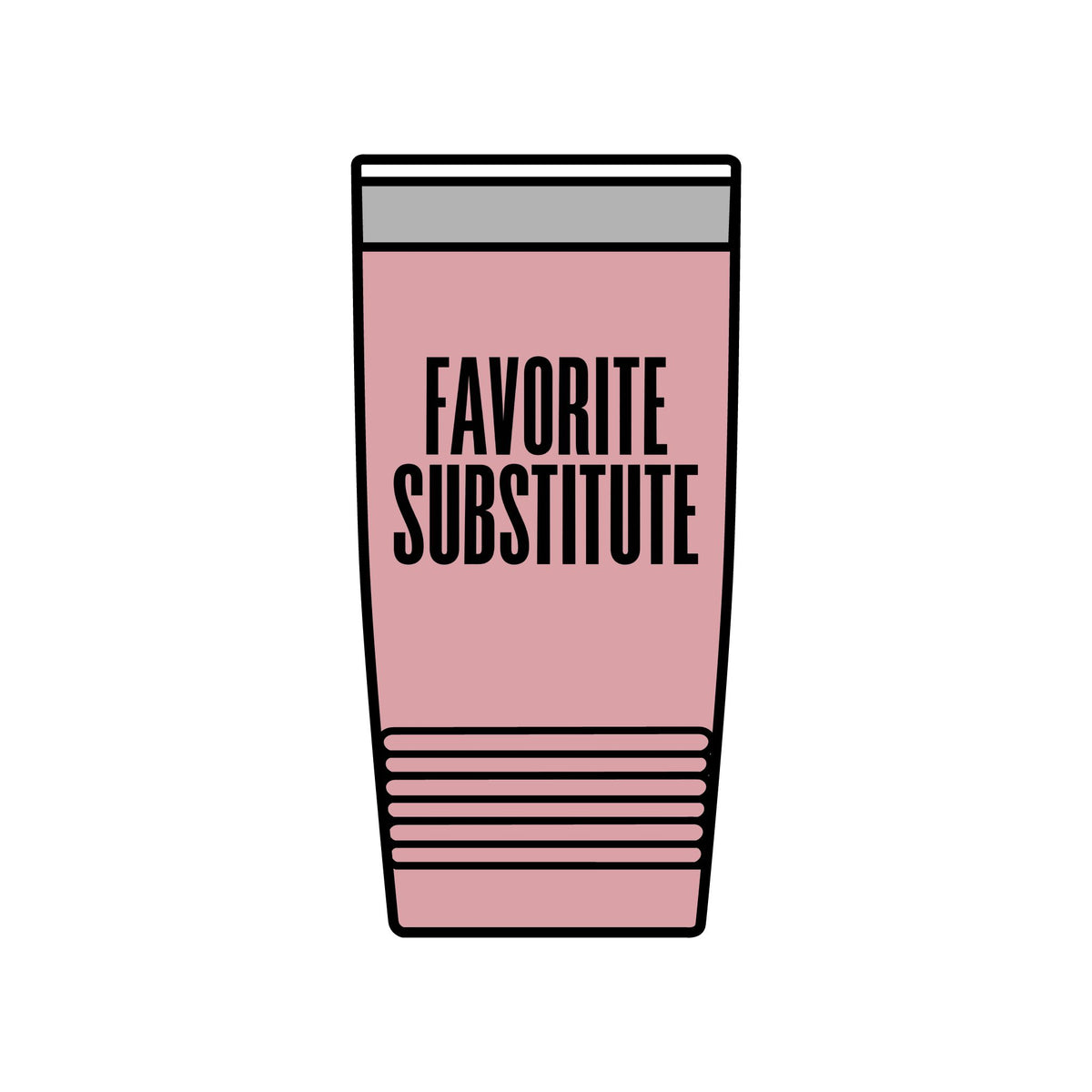 Tumbler — Favorite Substitute 20oz Insulated Stainless Travel Cup