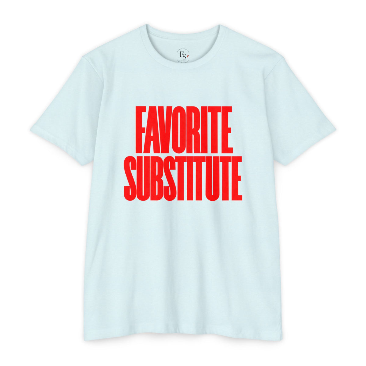 Favorite Substitute T-Shirt