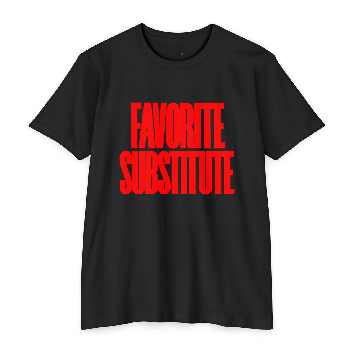 Favorite Substitute T-Shirt