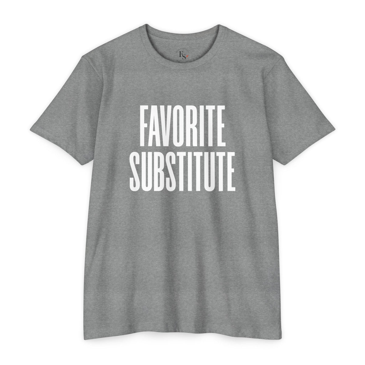 Favorite Substitute T-Shirt — Classic Tee