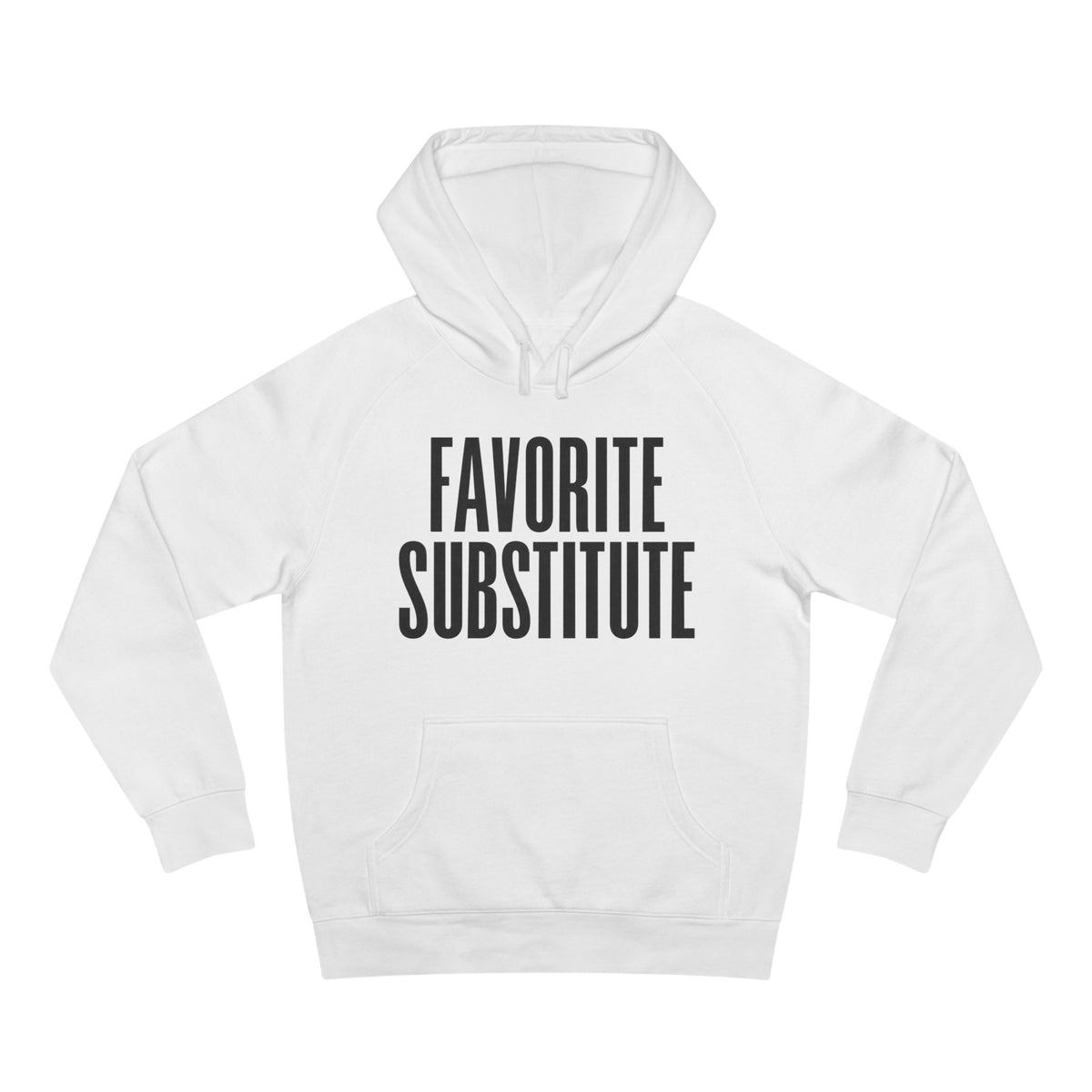 Hoodie -- Favorite Substitute Pullover