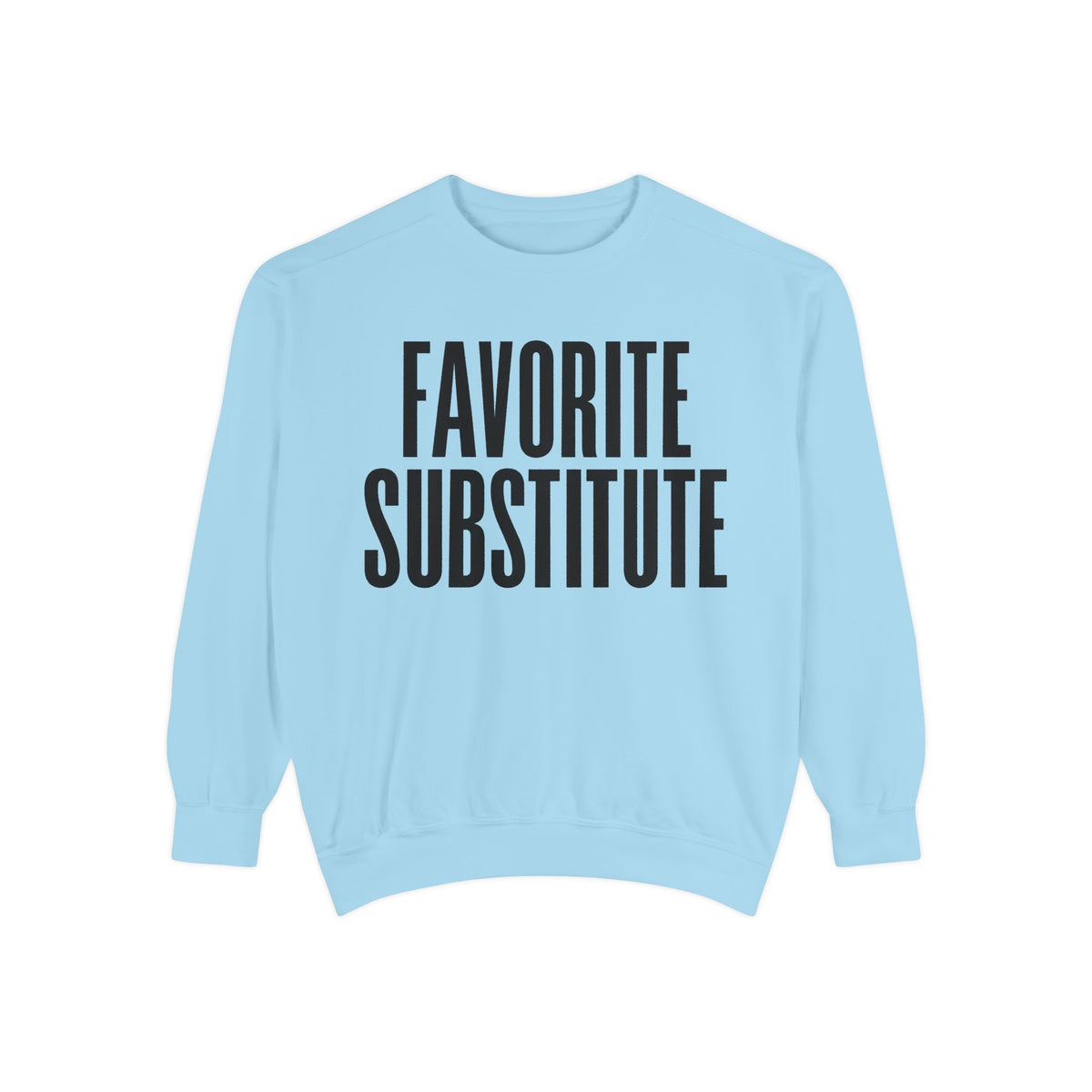 Favorite Substitute Crewneck Sweatshirt