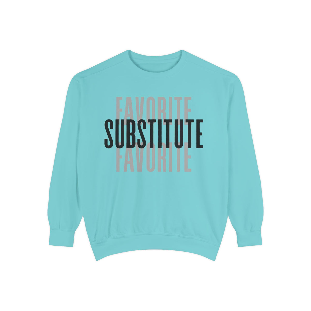 Favorite Favorite Substitute - Crewneck Sweatshirt