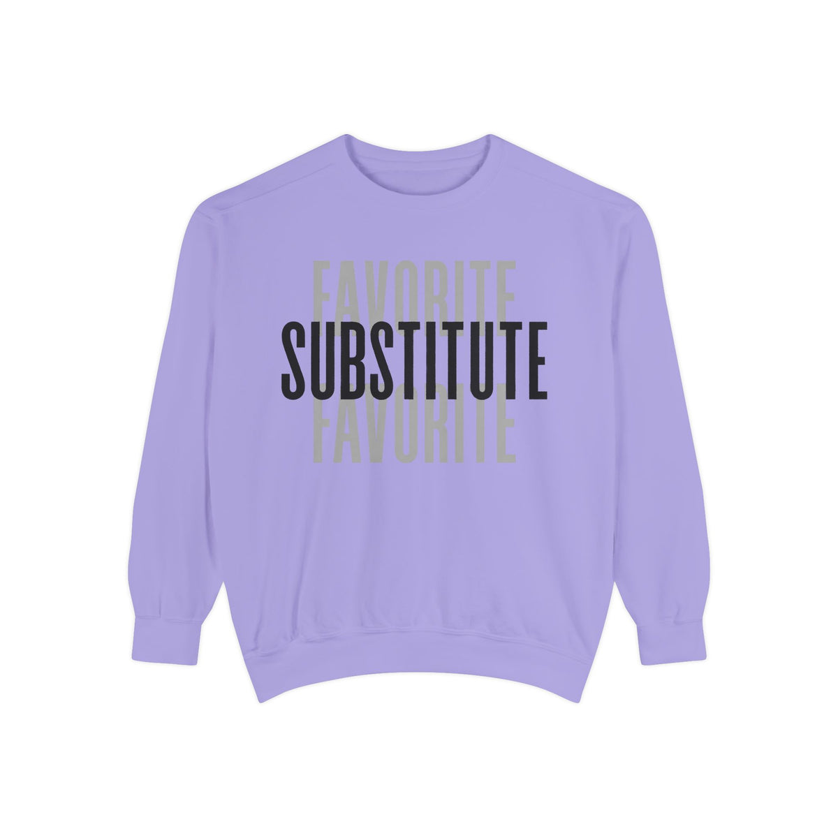 Favorite Favorite Substitute - Crewneck Sweatshirt