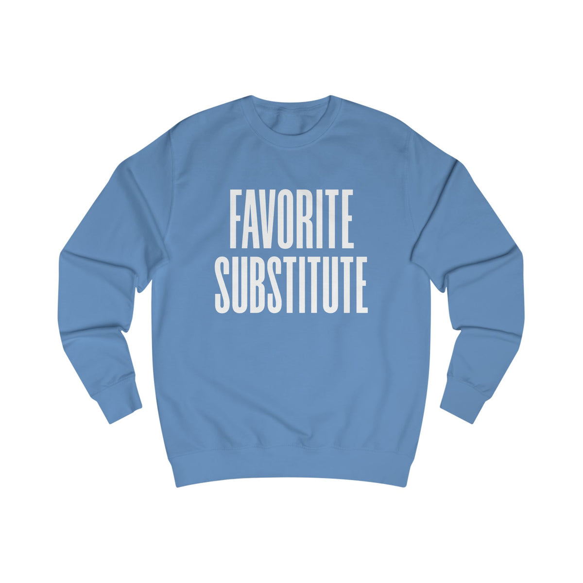 Favorite Substitute Crewneck Sweatshirt