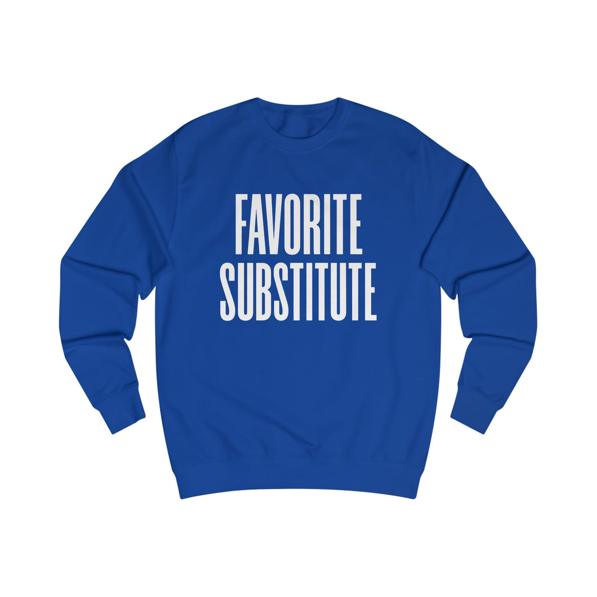 Favorite Substitute Crewneck Sweatshirt