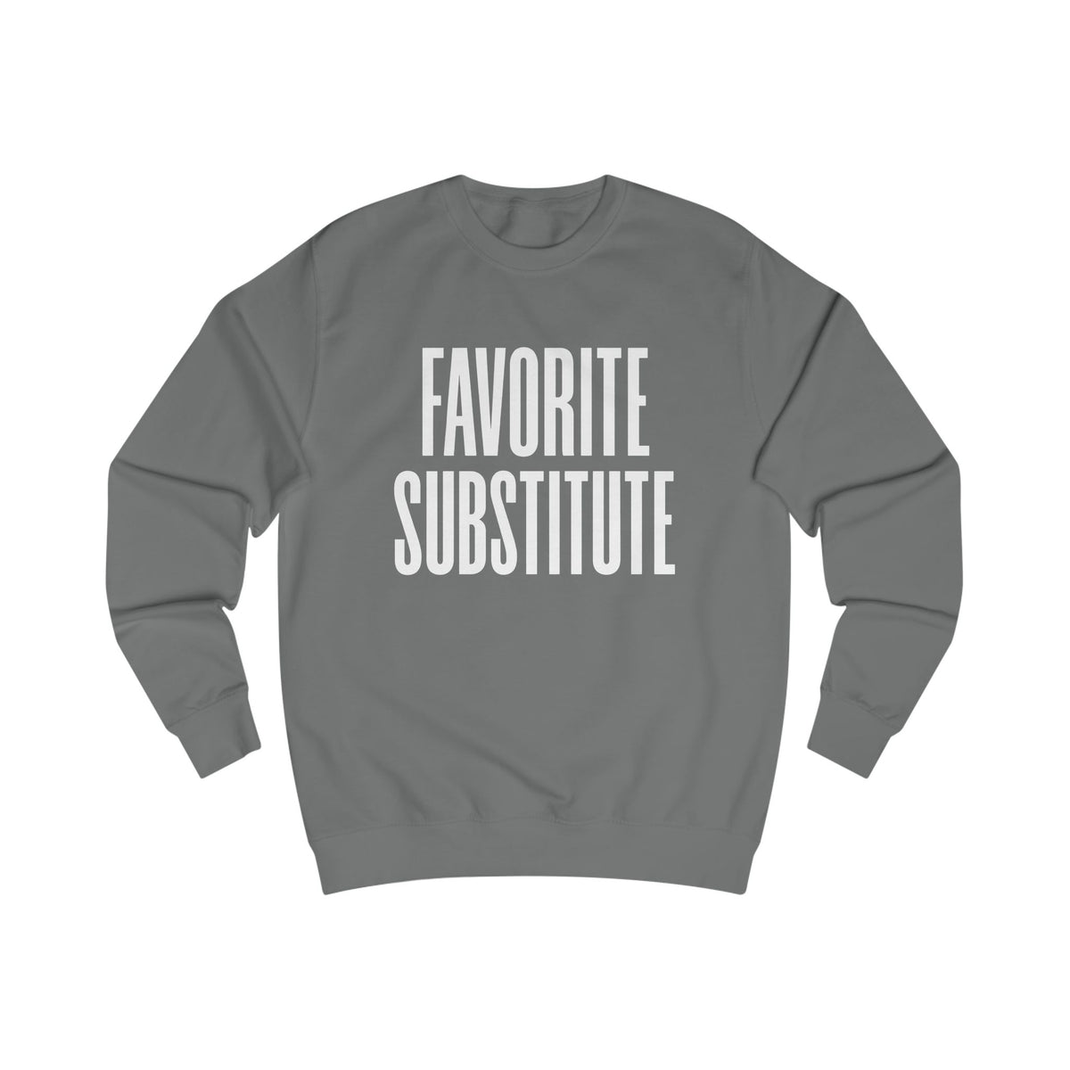 Favorite Substitute Crewneck Sweatshirt