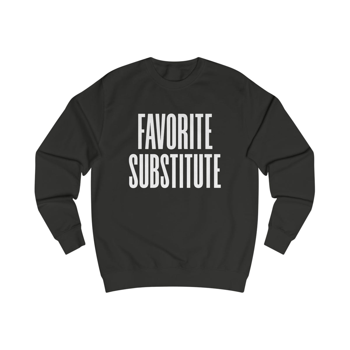 Favorite Substitute Crewneck Sweatshirt