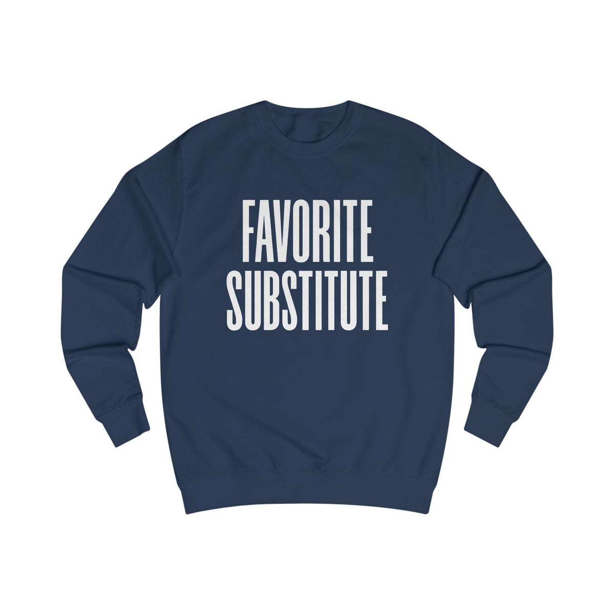 Favorite Substitute Crewneck Sweatshirt