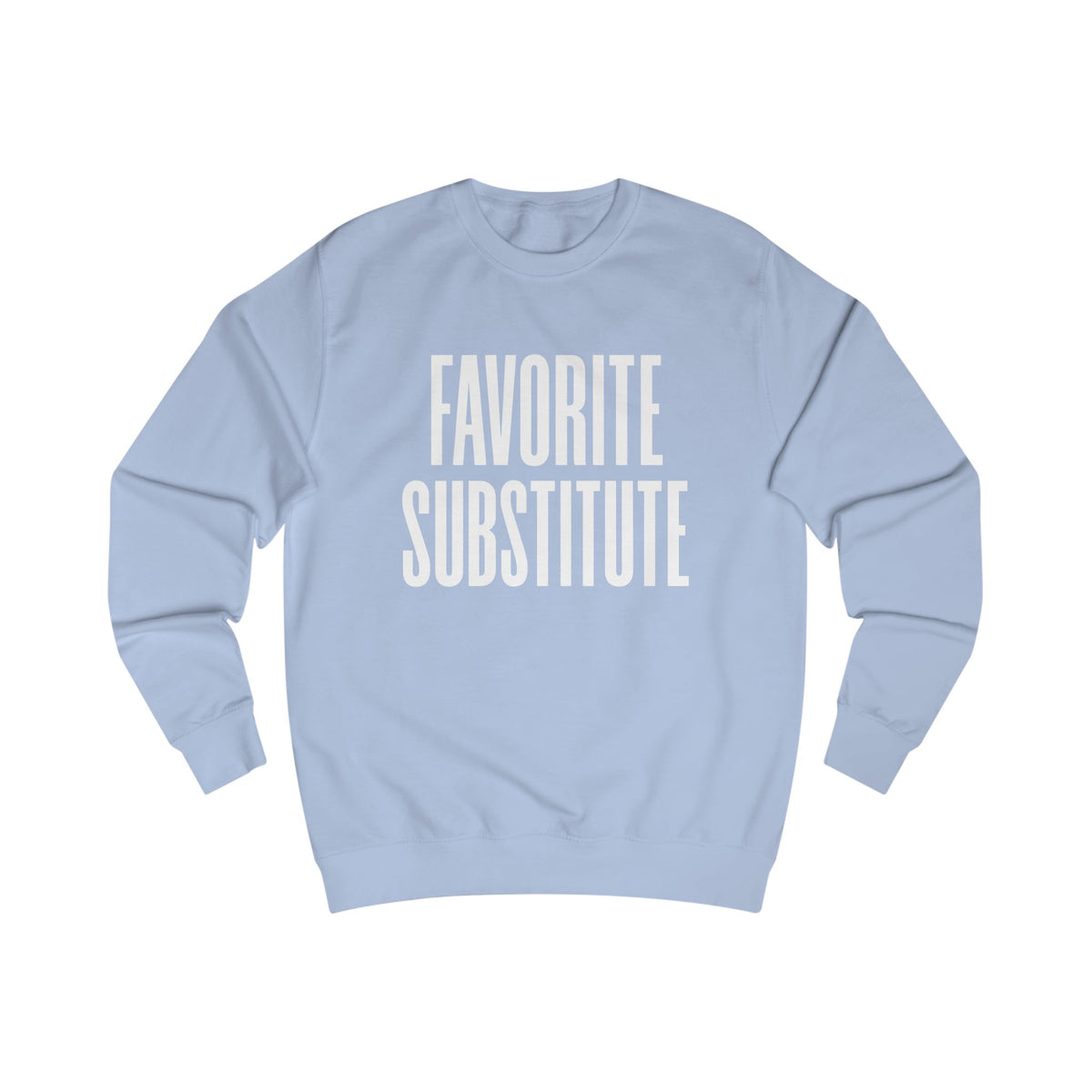 Favorite Substitute Crewneck Sweatshirt