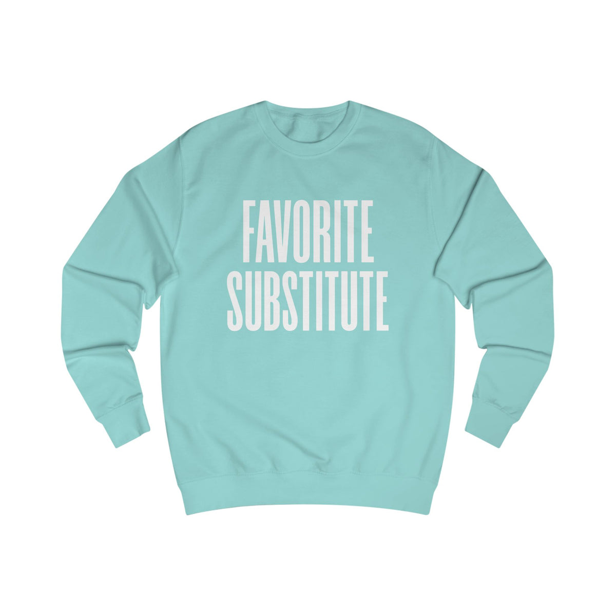 Favorite Substitute Crewneck Sweatshirt