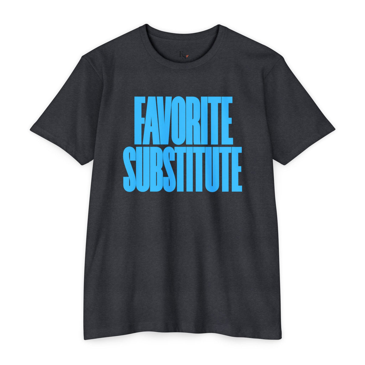 Favorite Substitute T-Shirt