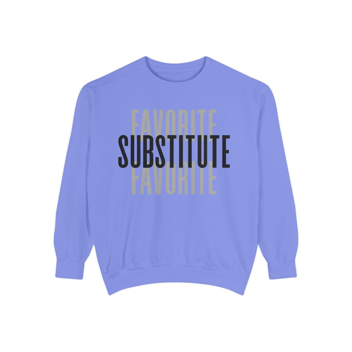 Favorite Favorite Substitute - Crewneck Sweatshirt