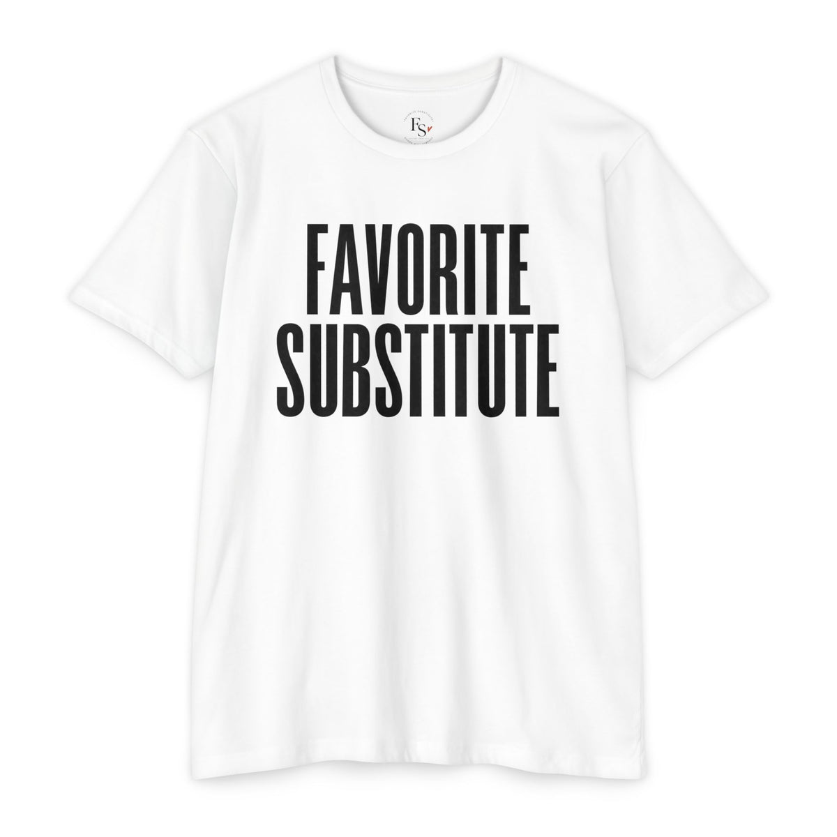 Favorite Substitute T-Shirt — Classic Tee