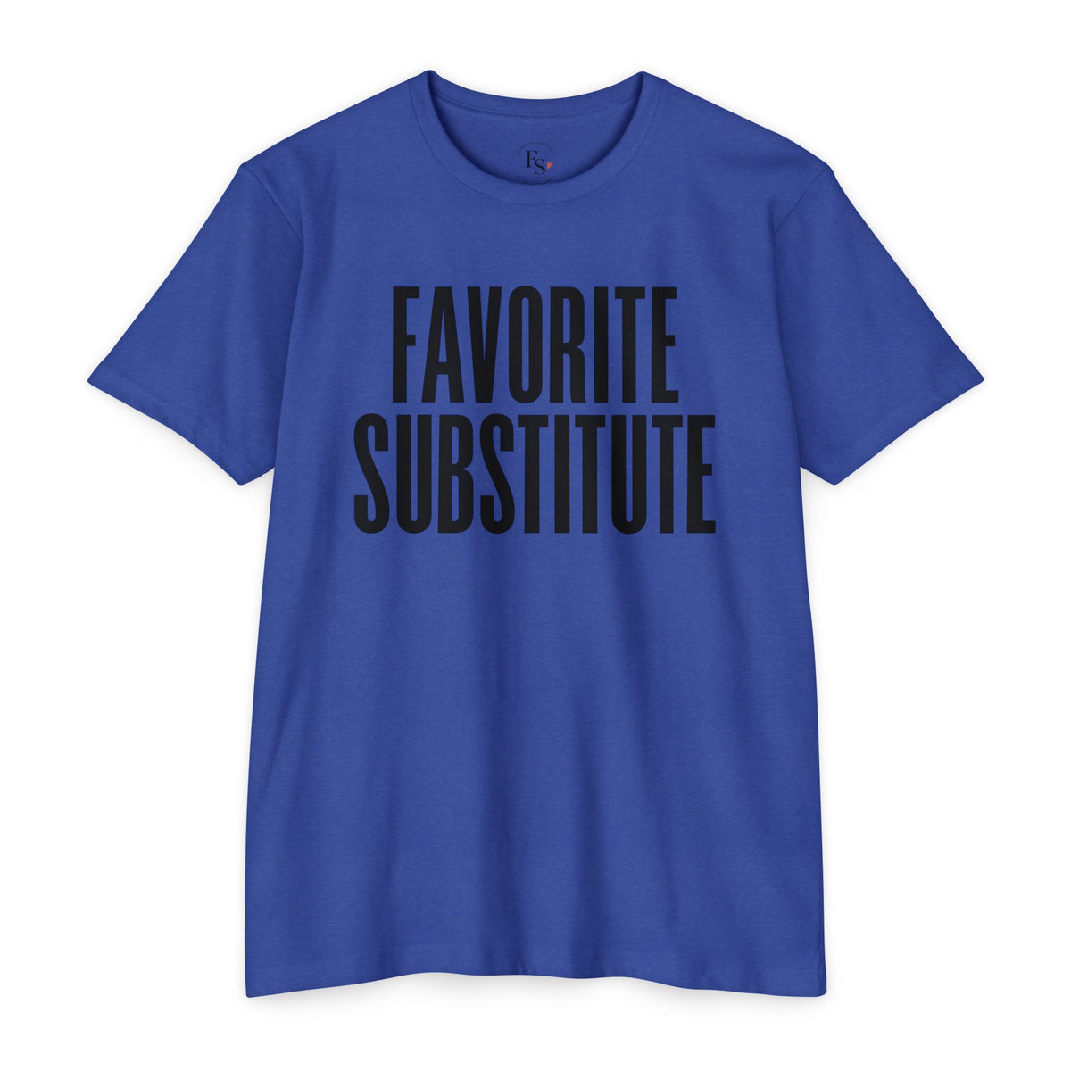 Favorite Substitute T-Shirt — Classic Tee