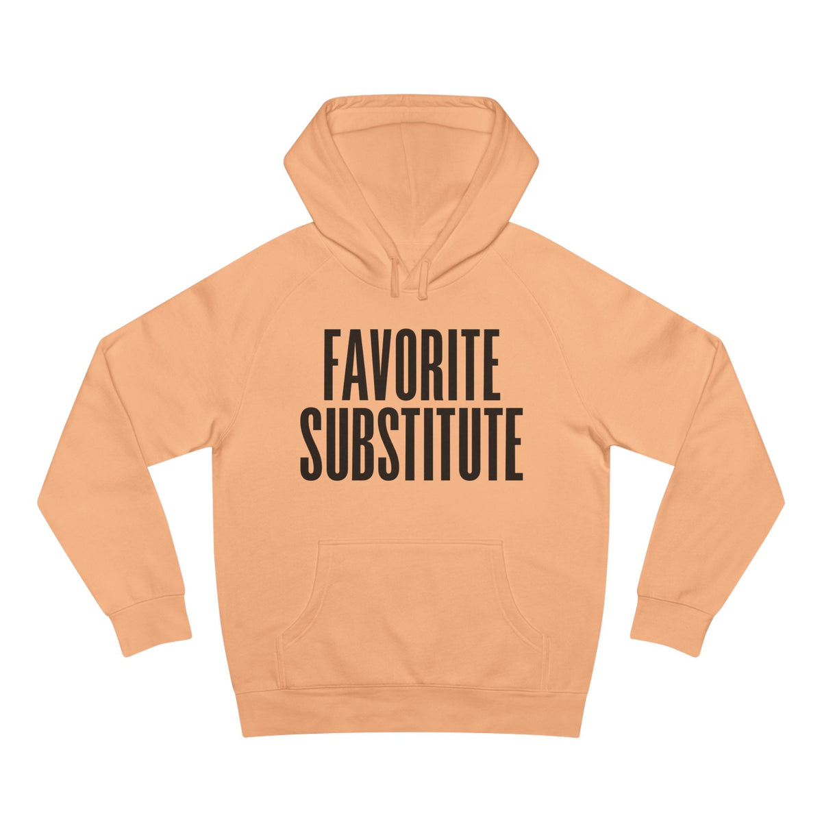 Hoodie -- Favorite Substitute Pullover