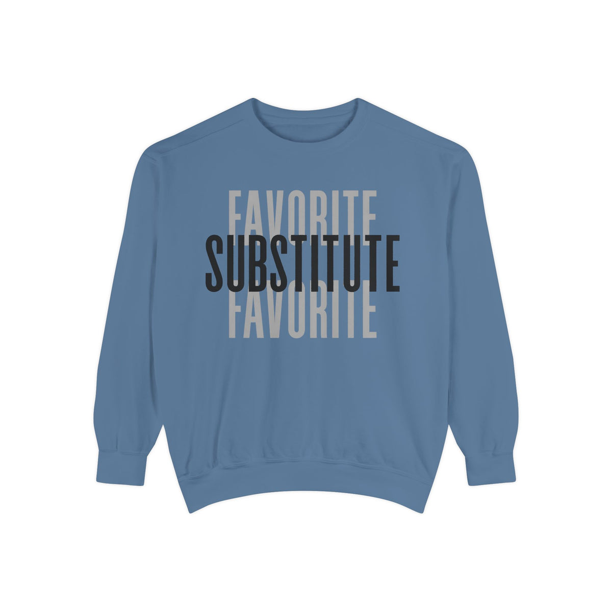 Favorite Favorite Substitute - Crewneck Sweatshirt