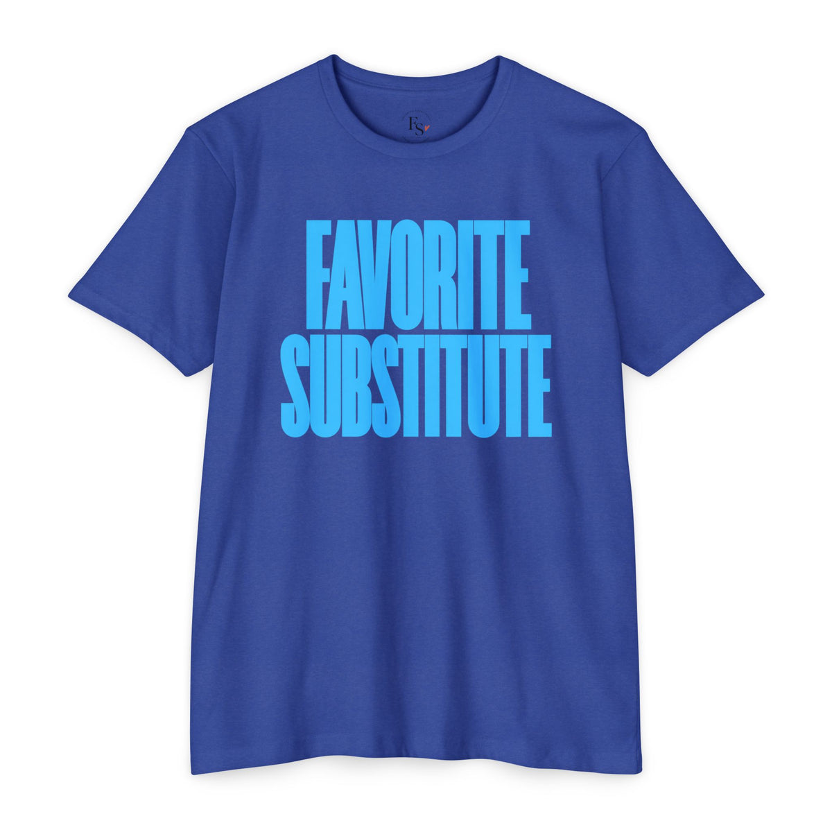 Favorite Substitute T-Shirt