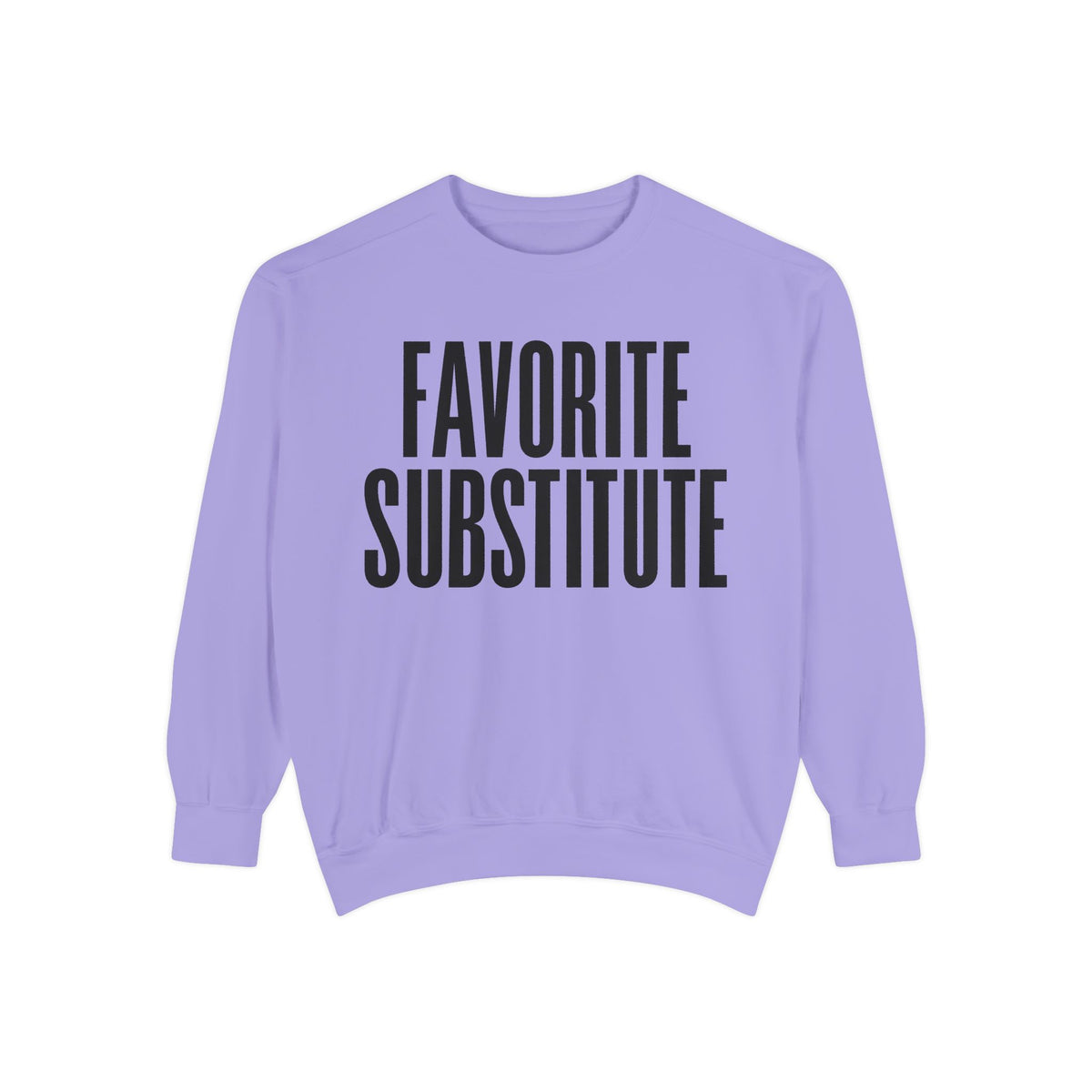 Favorite Substitute Crewneck Sweatshirt