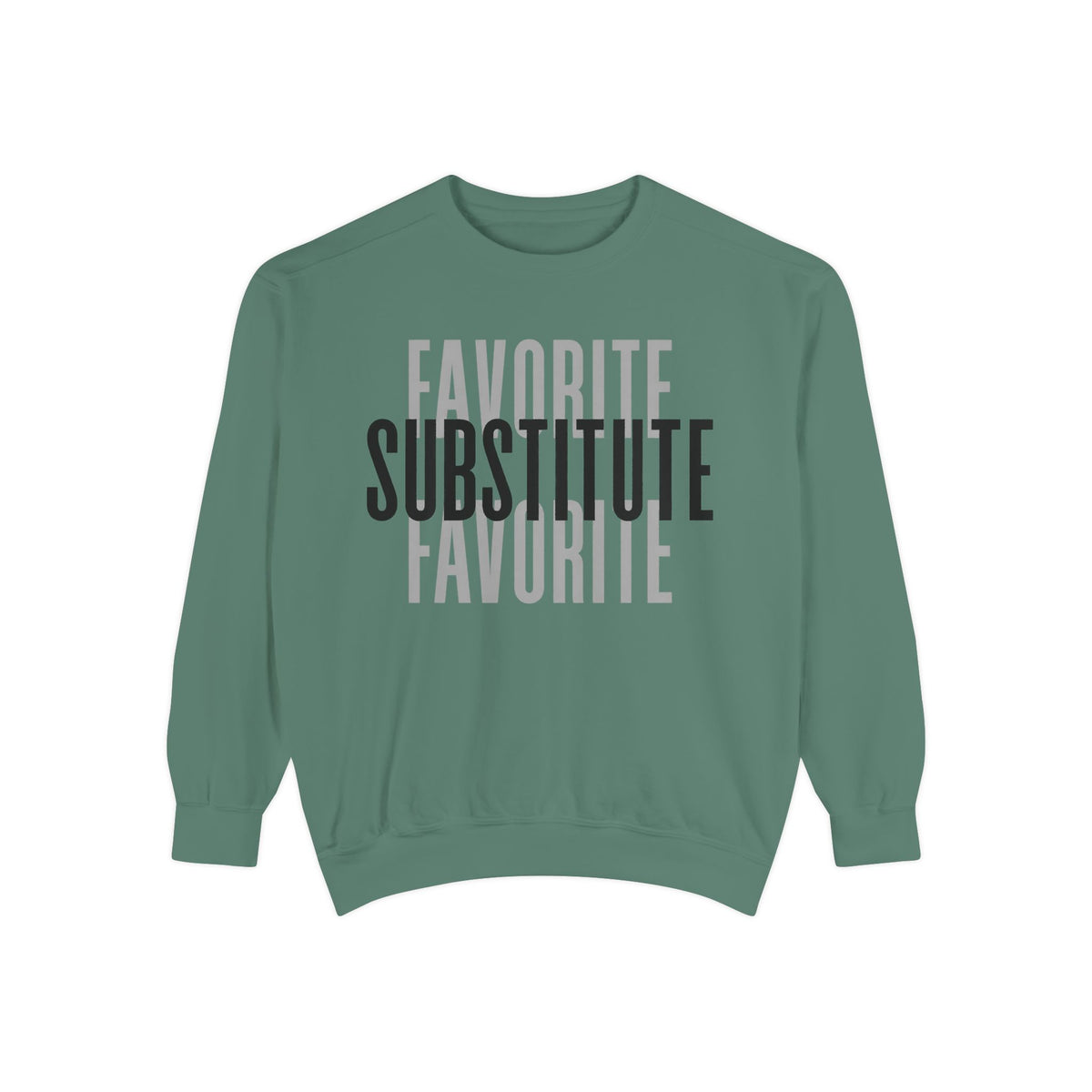 Favorite Favorite Substitute - Crewneck Sweatshirt