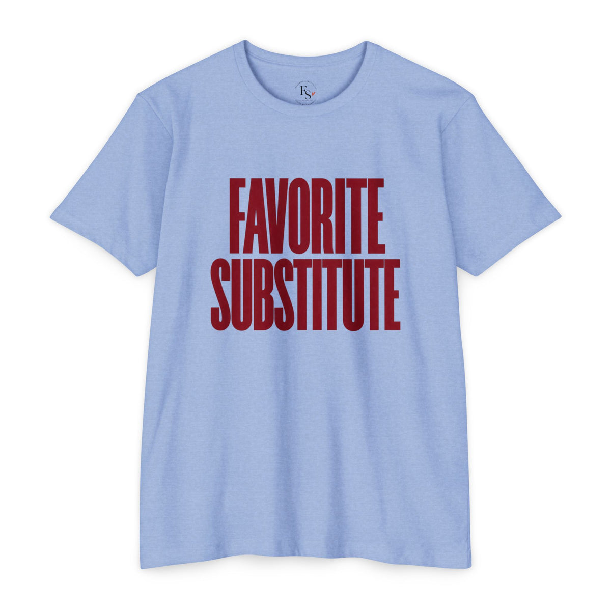 Favorite Substitute Tee