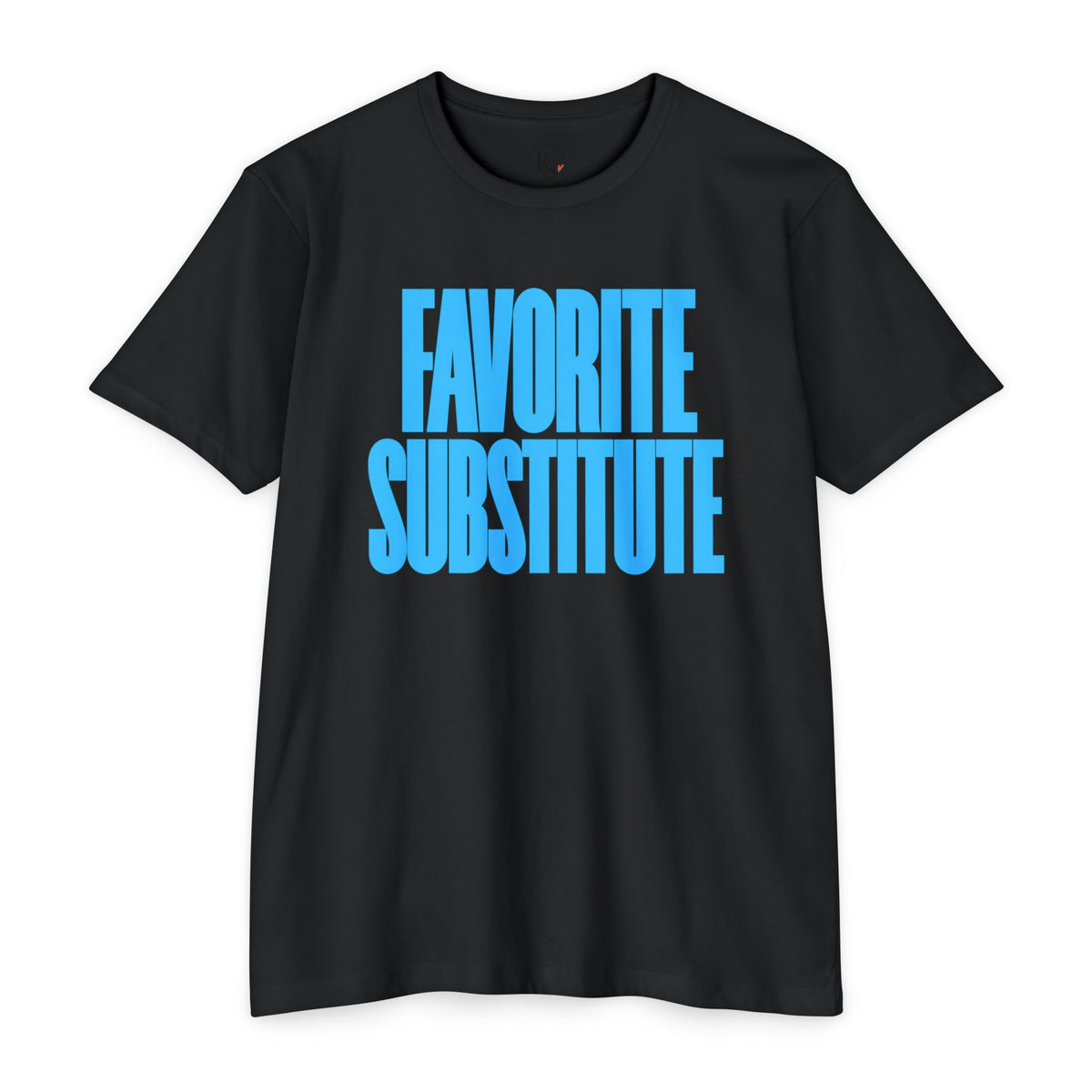 Favorite Substitute T-Shirt