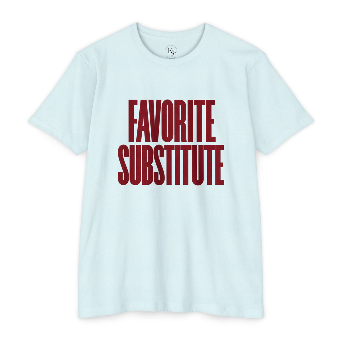 Favorite Substitute Tee