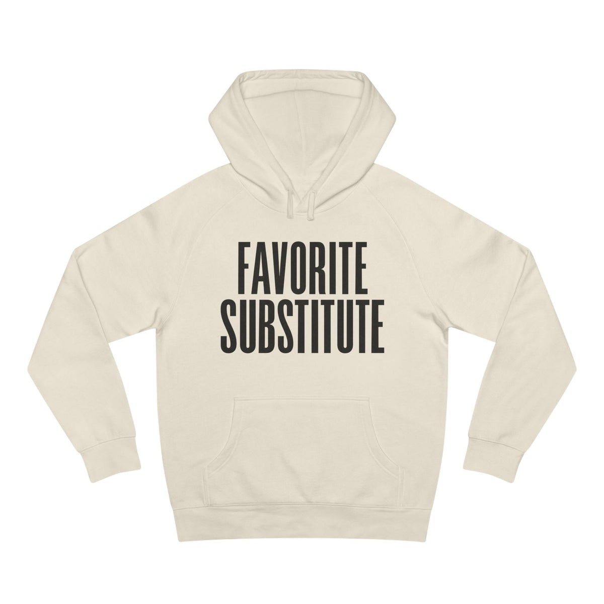 Hoodie -- Favorite Substitute Pullover