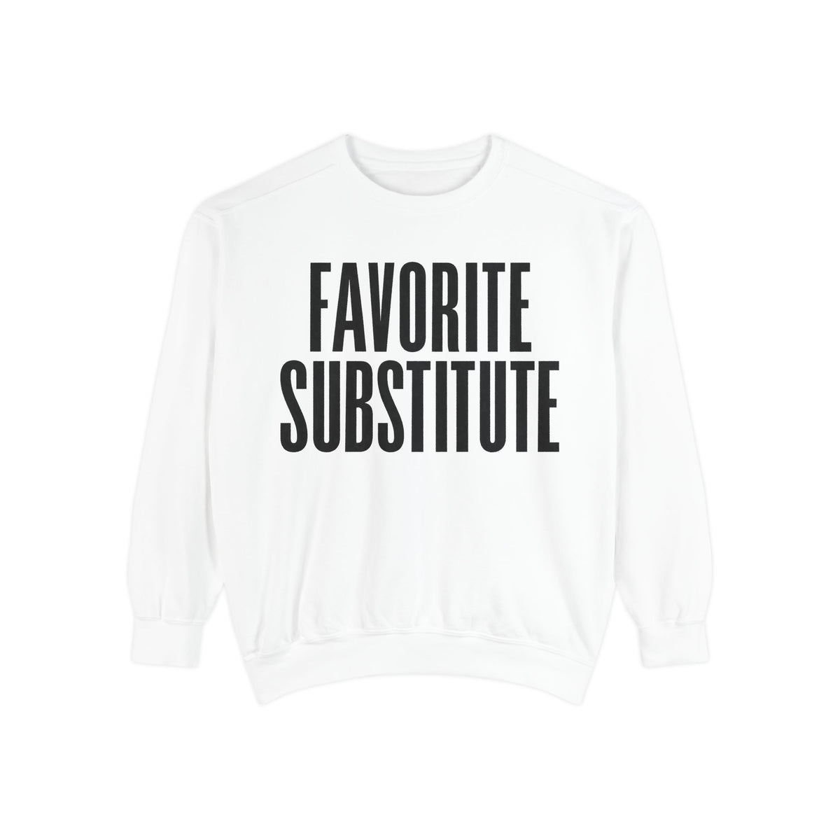 Favorite Substitute Crewneck Sweatshirt