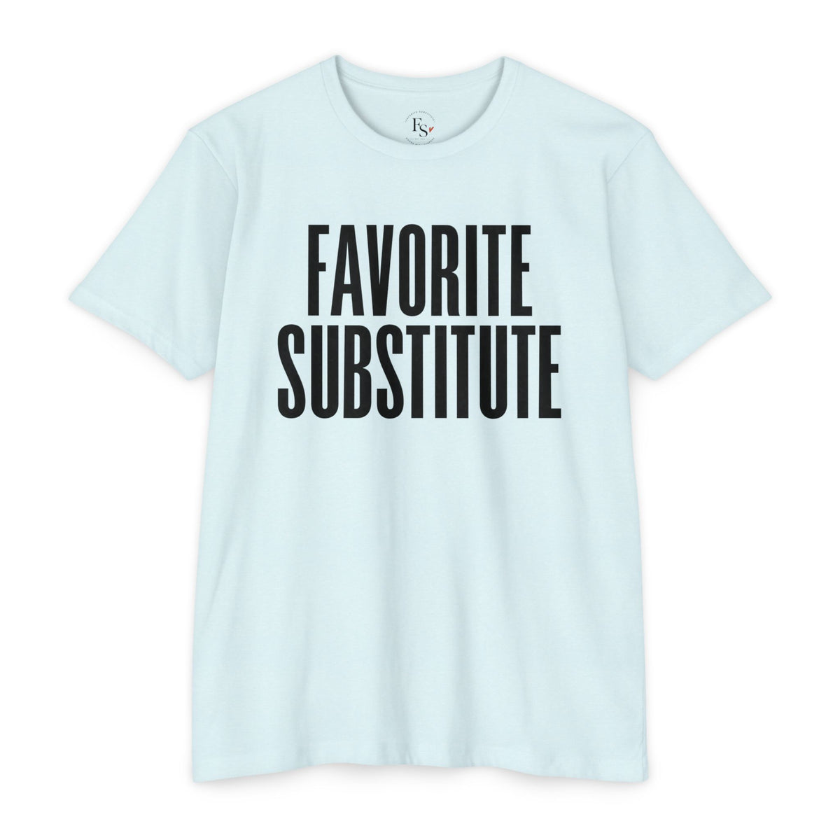 Favorite Substitute T-Shirt — Classic Tee