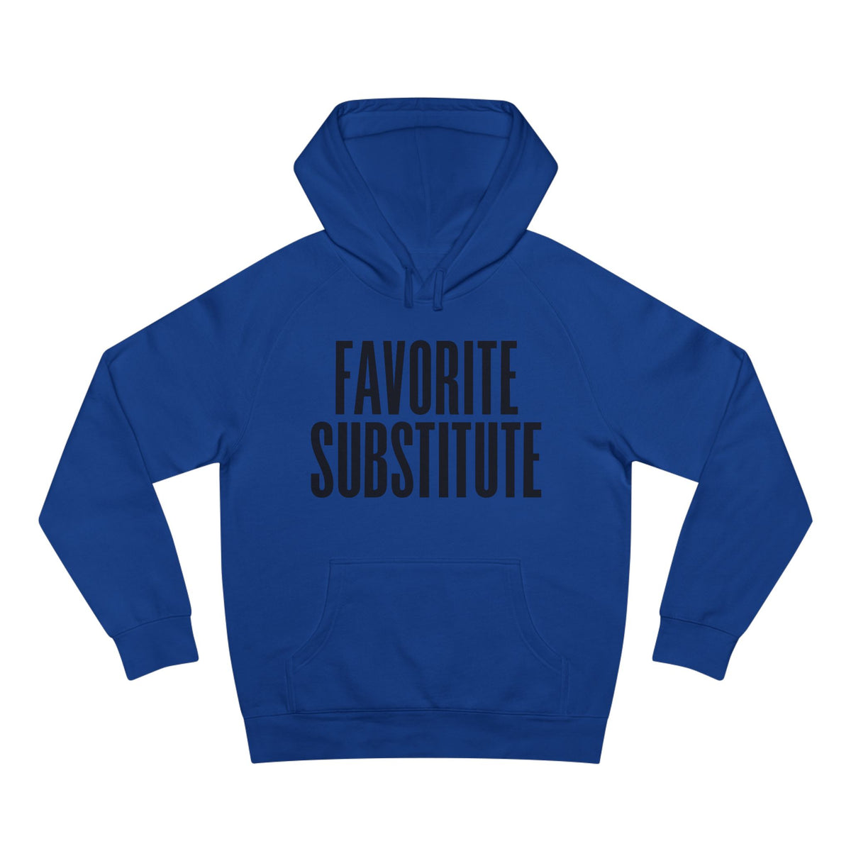 Hoodie -- Favorite Substitute Pullover