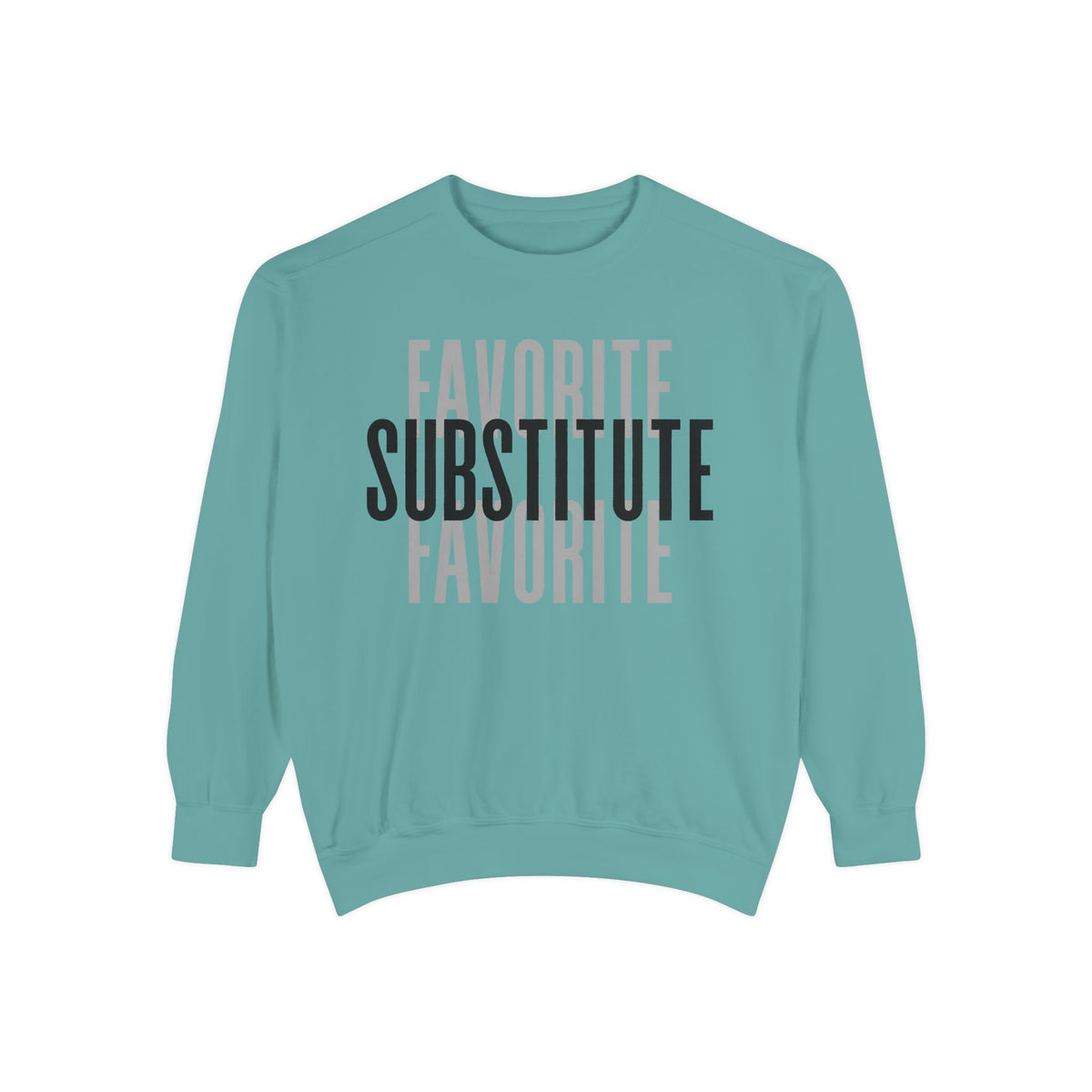 Favorite Favorite Substitute - Crewneck Sweatshirt