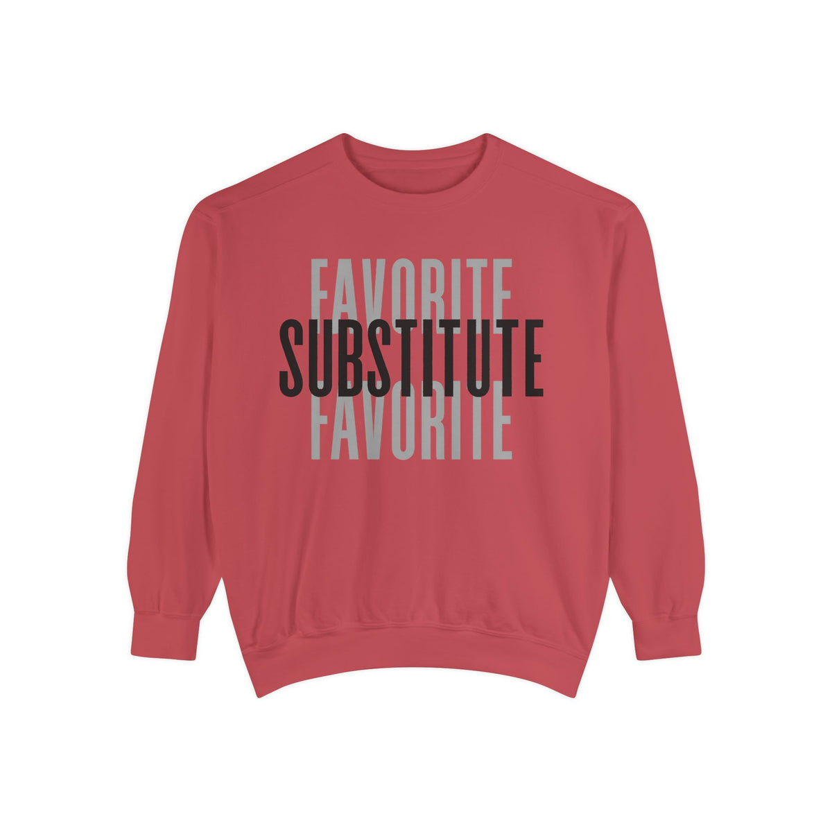 Favorite Favorite Substitute - Crewneck Sweatshirt