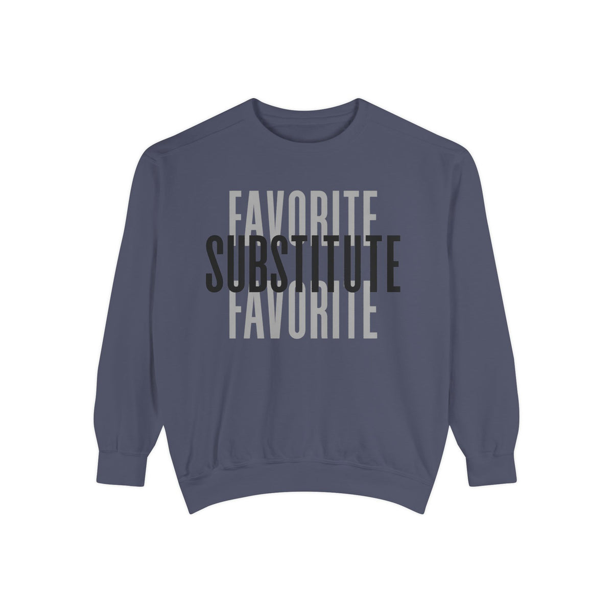 Favorite Favorite Substitute - Crewneck Sweatshirt