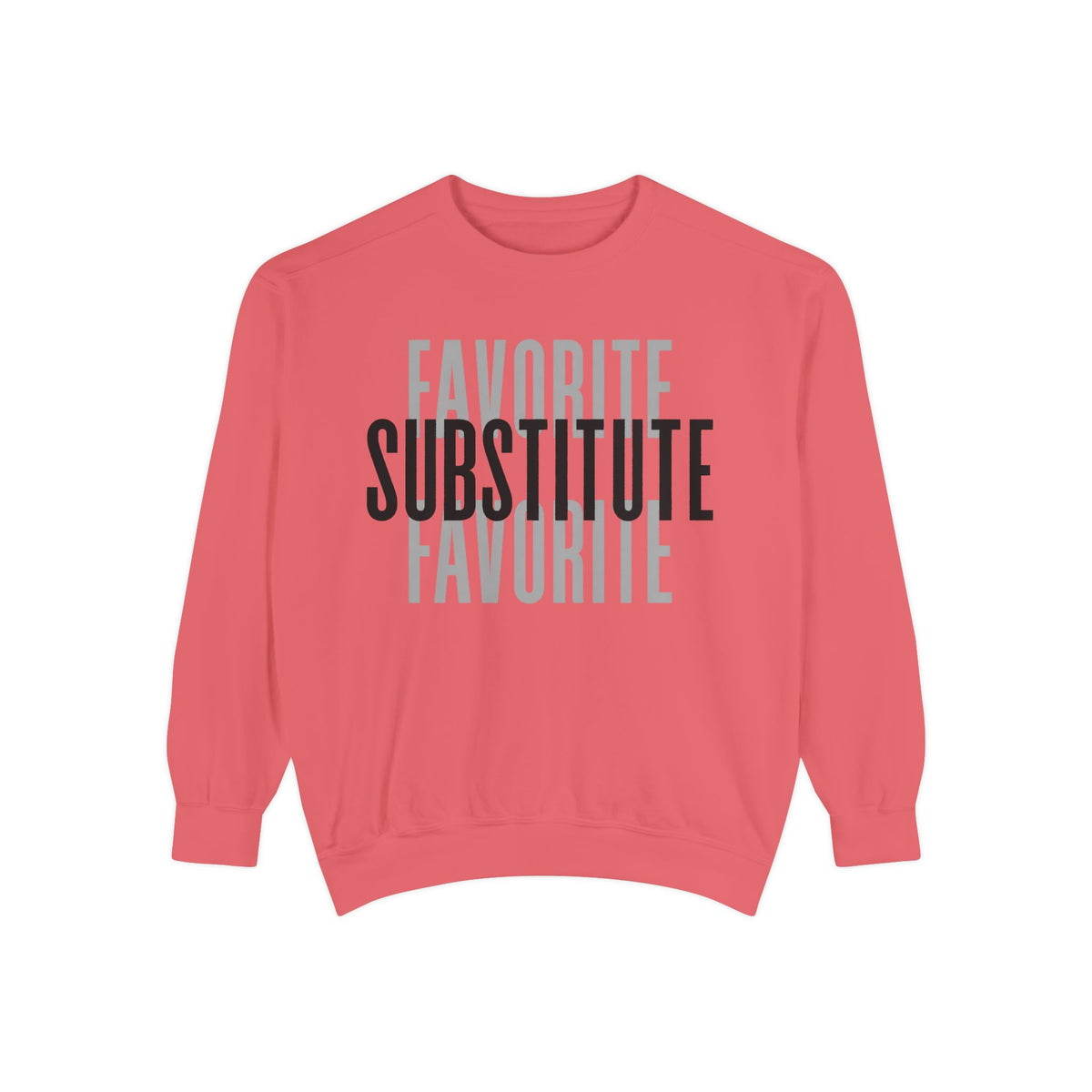 Favorite Favorite Substitute - Crewneck Sweatshirt