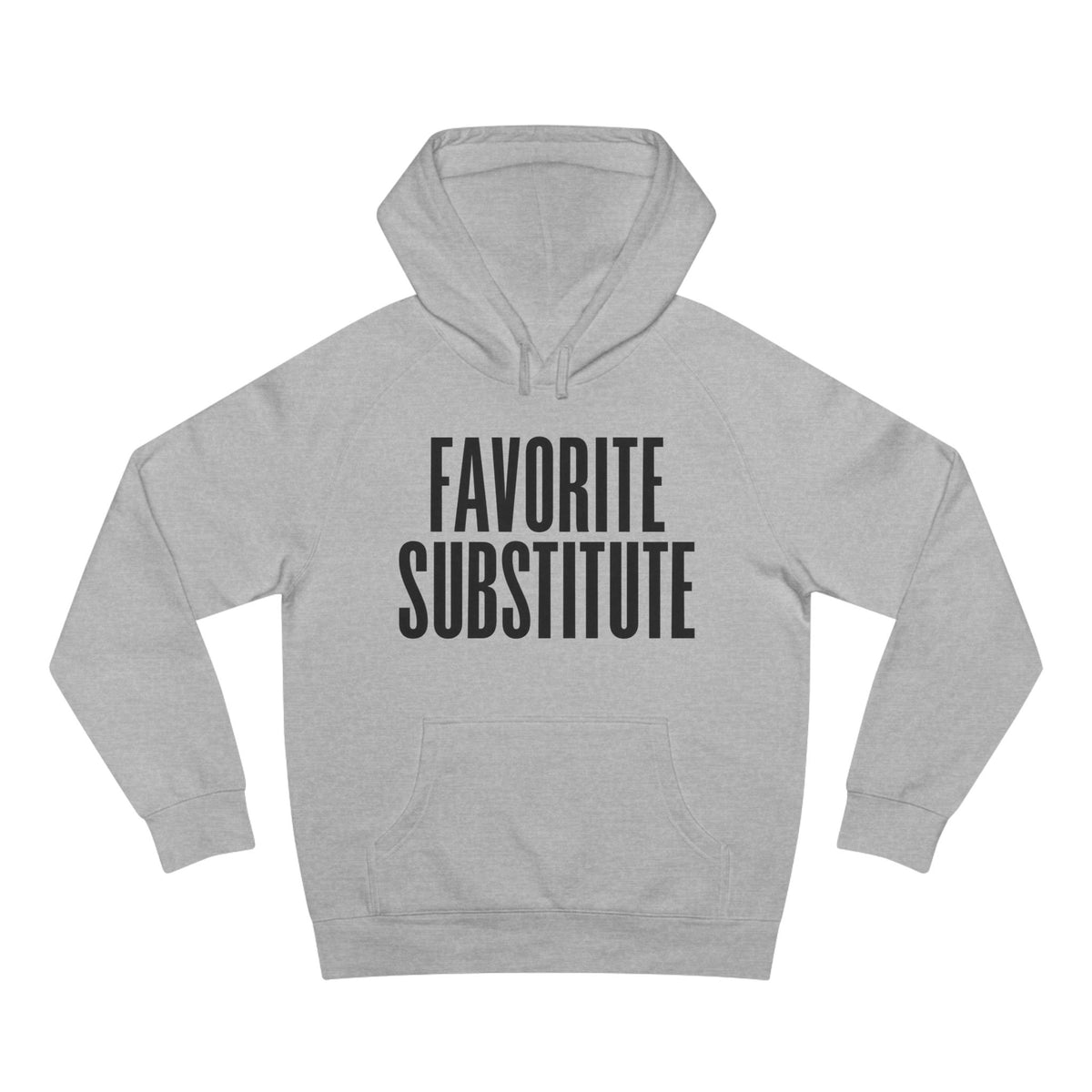 Hoodie -- Favorite Substitute Pullover