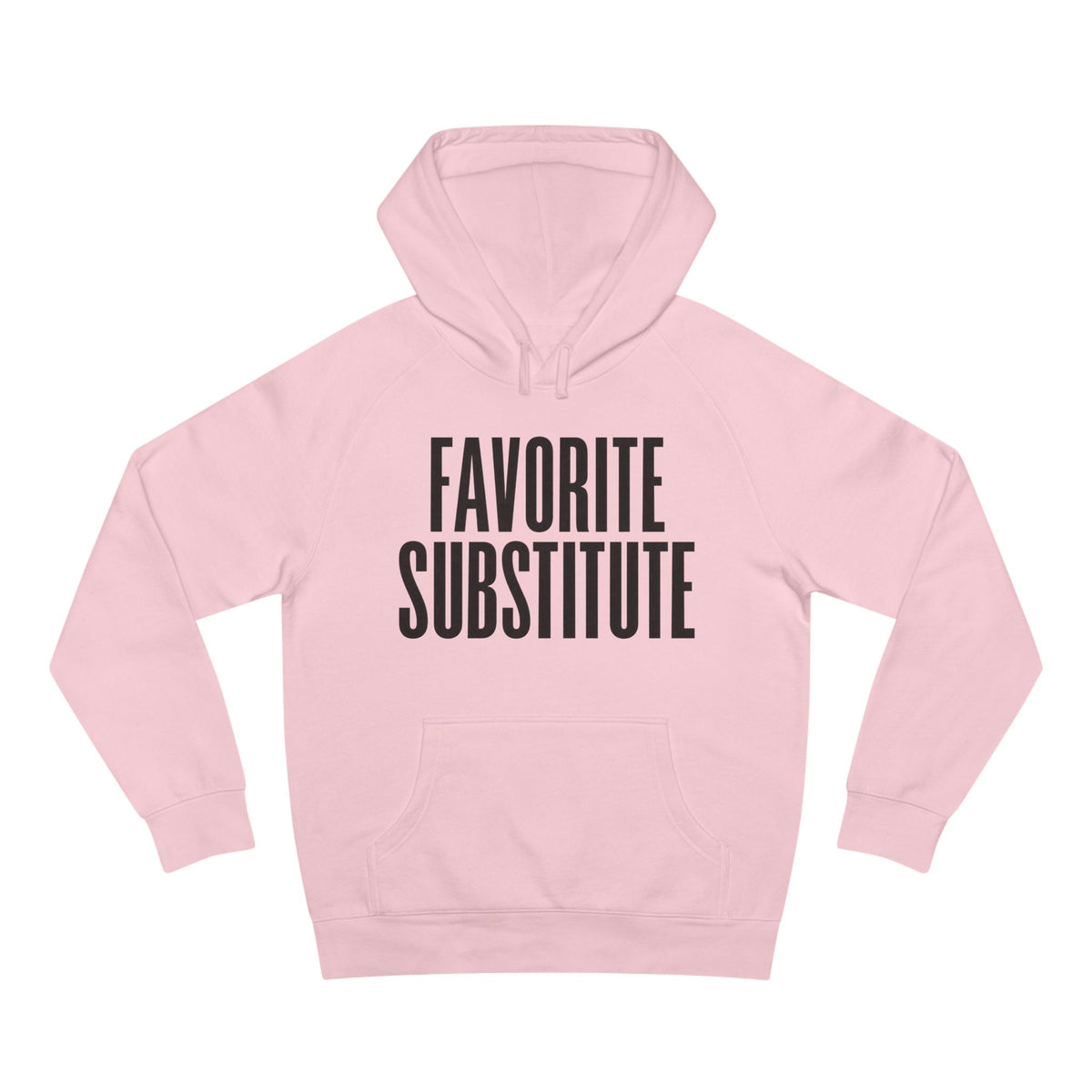 Hoodie -- Favorite Substitute Pullover