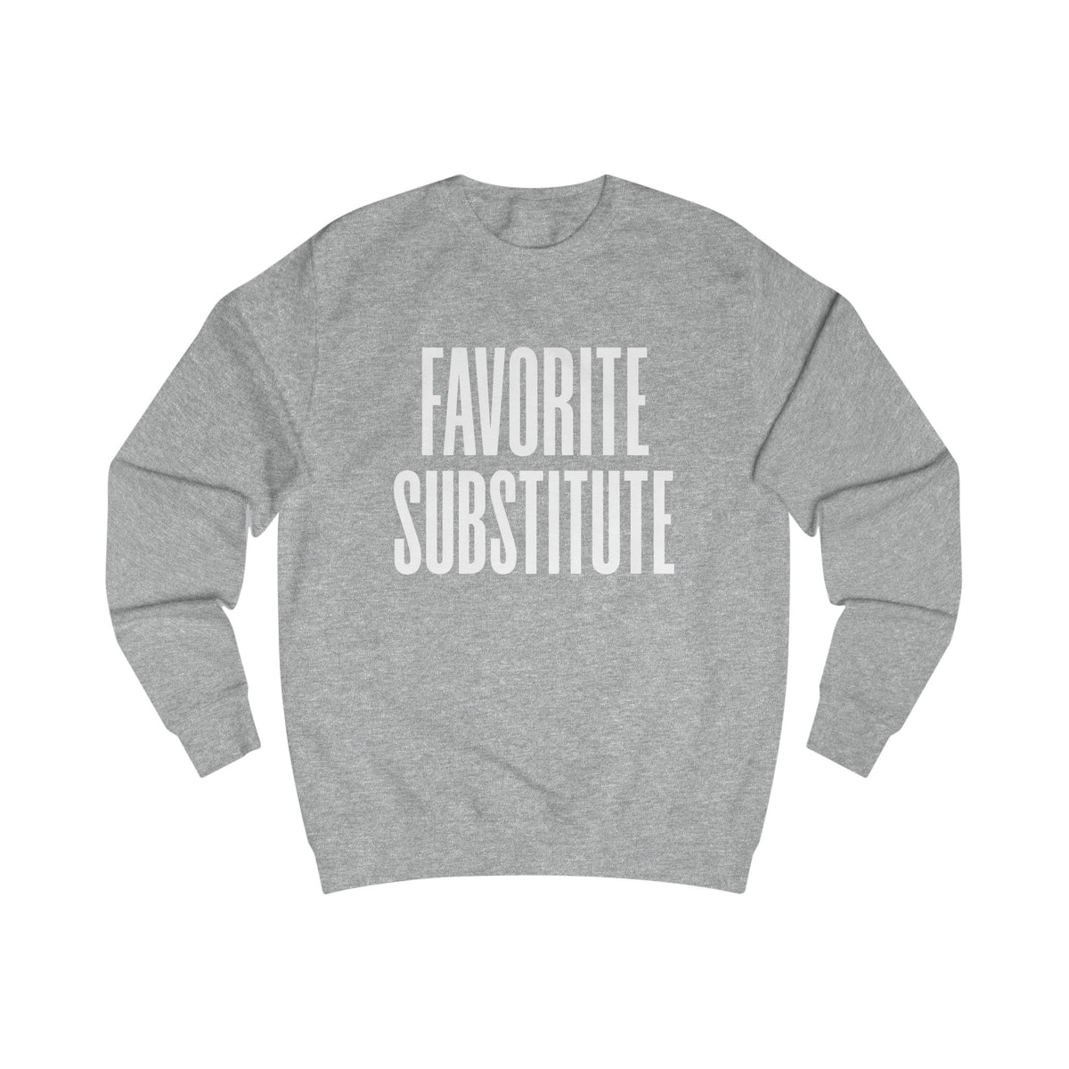 Favorite Substitute Crewneck Sweatshirt