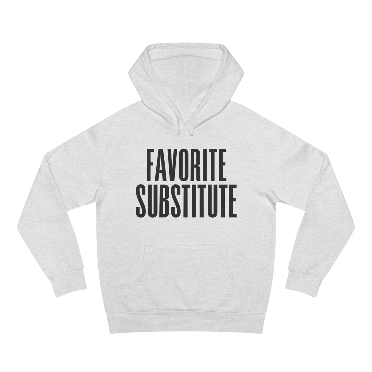 Hoodie -- Favorite Substitute Pullover