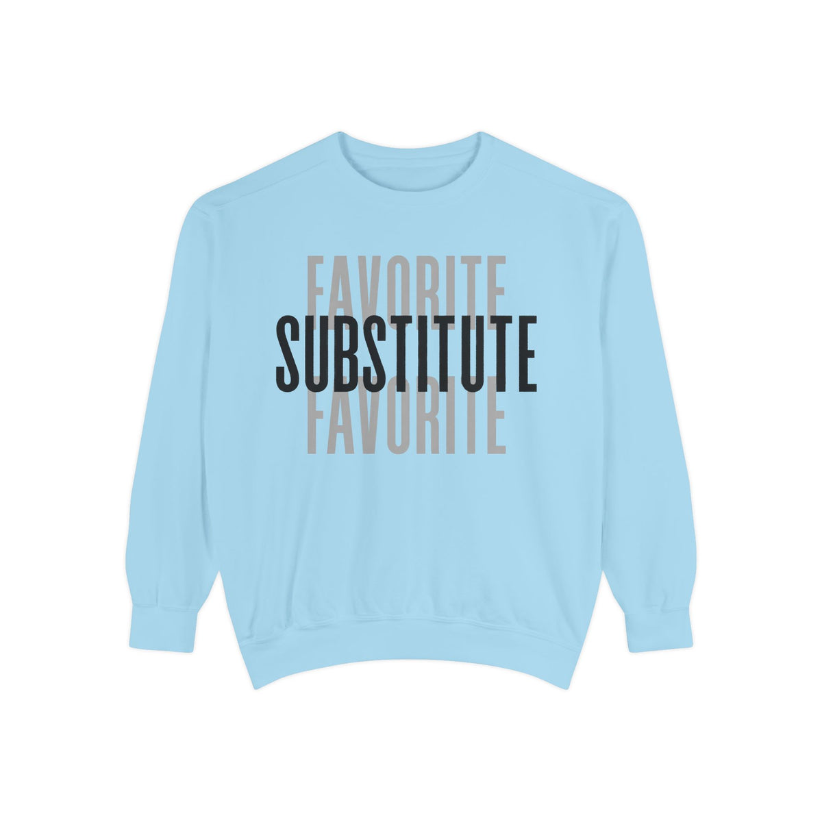 Favorite Favorite Substitute - Crewneck Sweatshirt